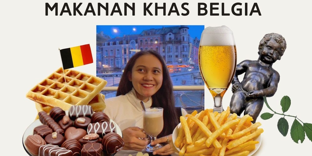 Surga Kuliner Di Belgia: Cokelat Premium Hingga Kentang Goreng