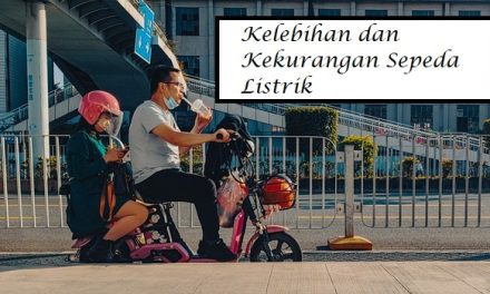 Kelebihan Dan Kekurangan Sepeda Listrik Sebelum Membeli