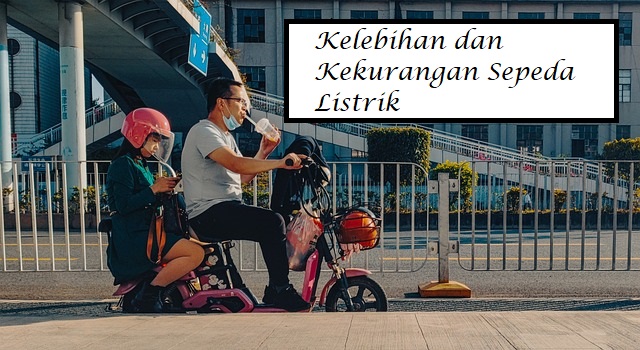 Kelebihan Dan Kekurangan Sepeda Listrik Sebelum Membeli